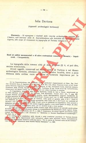 Iulia Dertona (appunti archeologici tortonesi) . Parte I. Resti di edifici monumentali e di altre...