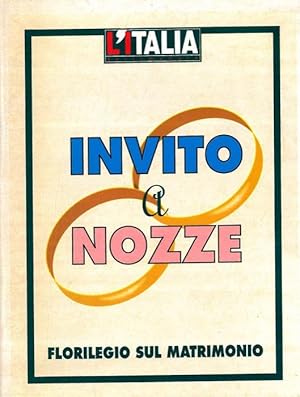 Invito a nozze. Florilegio sul matrimonio.