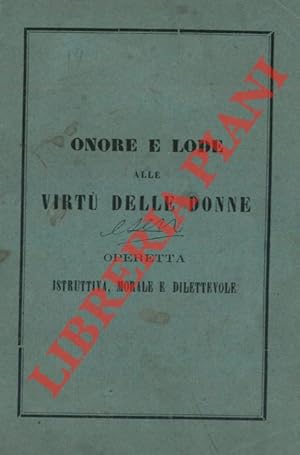 Onore e lode alle virtù delle donne. Operetta pubblicata in ossequio ed omaggio delle LL. AA. RR....