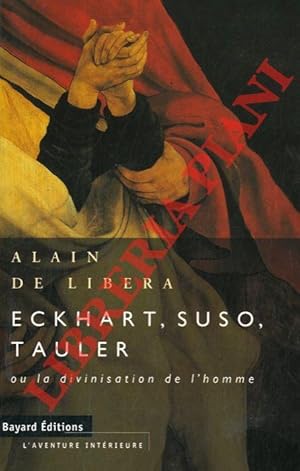 Eckhart, Suso, Tauler et la divinisation de l'homme.