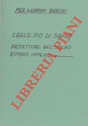 Carlo Pio di Savoia protettore del Sacro Romani Impero (1673-1689) .