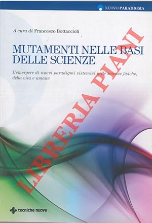 Mutamenti nelle basi delle scienze. L'emergere di nuovi paradigmi sistemici nelle scienze fisiche...