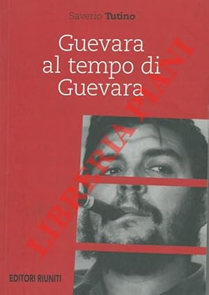 Guevara al tempo di Guevara 1957-1976.