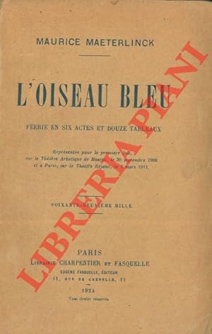 L'oiseau bleu. Féerie en six actes et douze tableaux.