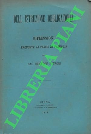 Dell'istruzione obbligatoria. Riflessioni proposte ai padri di famiglia.