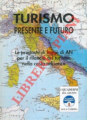 Turismo presente e futuro. Le proposte di legge di AN per il rilancio del turismo nella costa adr...