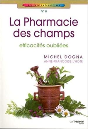 La pharmacie des champs : Efficacités oubliées