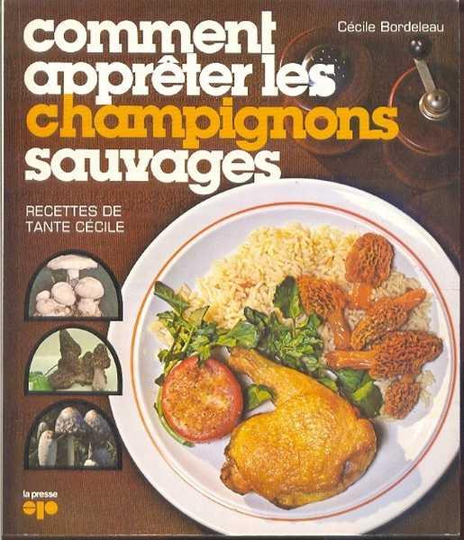 Comment appreter les champignons sauvages: Recettes de tante Cecile (French Edition)