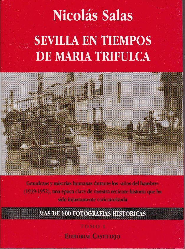Sevilla en Tiempos de Maria Trifulca. ( TOMO I ) - SALAS, Nicolás