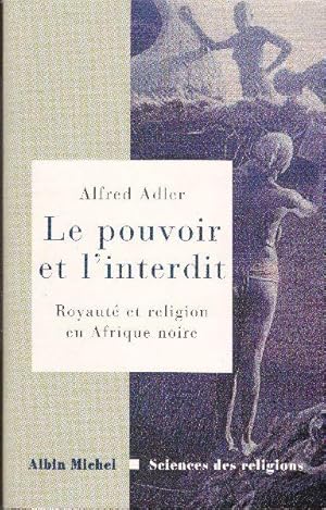 Le pouvoir et l'interdit. Royauté et religion en Afrique noire. Essais d'ethnologie comparative.