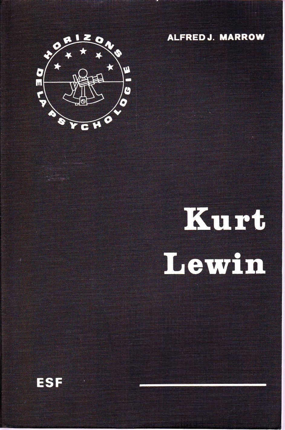 Kurt Lewin, sa vie et son oeuvre. - MARROW, Alfred J.