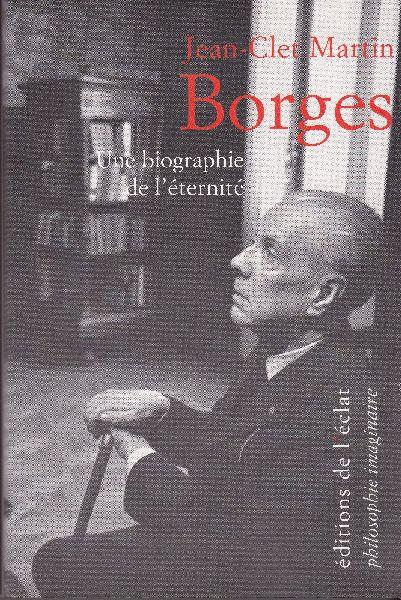 Borges : Une biographie de l'éternité