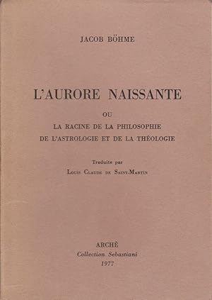 L'aurore naissante ou la racine de la philosophie de l'astrologie et de la théologie