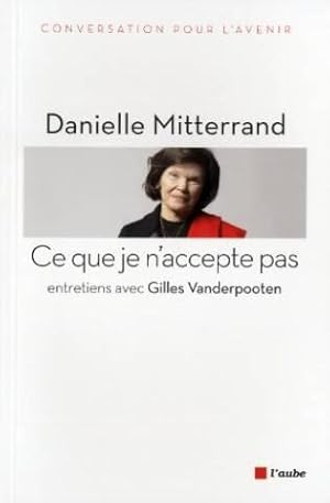 Ce que je n'accepte pas entretiens avec Gilles Vanderpooten