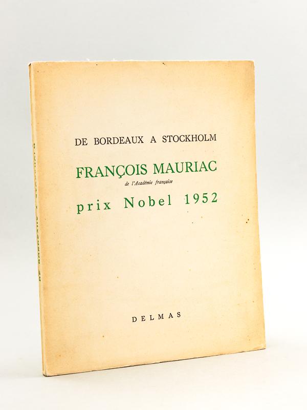 de bordeaux à stockholm. françois mauriac, de l'académie française