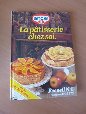 ANCEL. La pâtisserie chez soi. Recueil n° 6. Recettes 479 à 570. Spécial recettes régionales