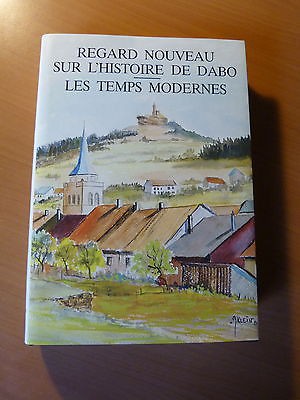 Regard nouveau sur l'histoire de Dabo. Les temps modernes-Moselle-Lorraine-1986