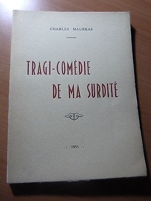 Charles Maurras-Tragi-comédie de ma surdité-1951-Un des 100 ex. sur Vélin-EO