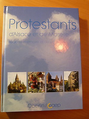 Protestants d'Alsace et de Moselle. Lieux de mémoire et de vie.2006