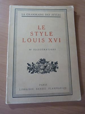 Le style Louis XVI. 50 illustrations