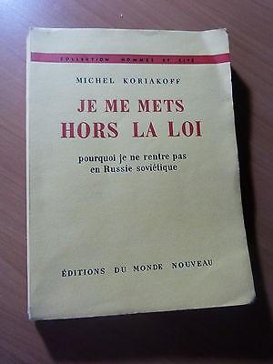 Je me mets hors la loi. Pourquoi je ne rentre pas en Russie soviétique-Koriakoff