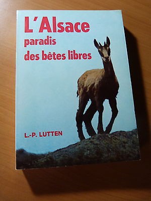 L'Alsace paradis des bêtes libres-Oiseaux-Cervidés-Ornithologie.L.-P. Lutten