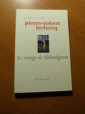Pierre-Robert Leclercq-Le voyage de Slaboulgoum-Roman