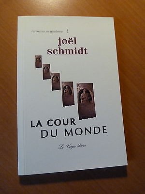 Roman-La cour du monde. Joël Schmidt