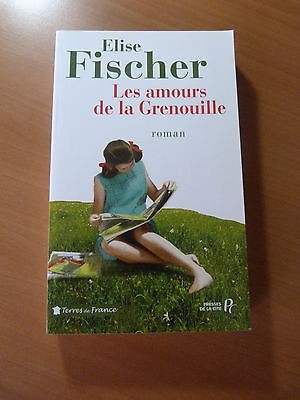 Elise Fischer-Les amours de la Grenouille-Roman-2012