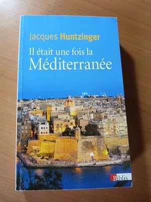 Huntzinger Jacques. Il était une fois la Méditerranée. Roman