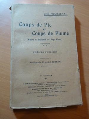 Coups de Pic et coups de Plume ( Moeurs et coutumes du Pays Minier ) Poésies patoises