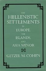 The Hellenistic Settlements in Europe, the Islands, and Asia Minor