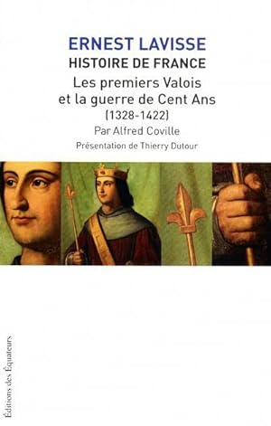 HISTOIRE DE FRANCE ; LES PREMIERS VALOIS ET LA GUERRE DE CENT ANS (1328-1422)