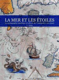 La mer et les étoiles : la cartographie maritime et céleste de l'Antiquité à nos jours