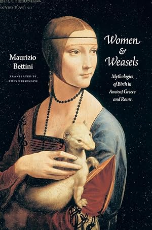 Women and Weasels. Mythologies of Birth in Ancient Greece and Rome.