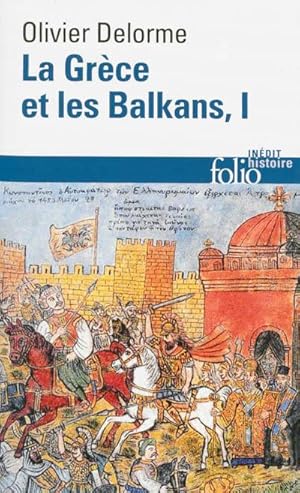 La Grèce et les Balkans : du Ve siècle à nos jours, Tome 1