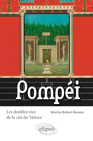 Pompéi. Les doubles vies de la cité du Vésuve