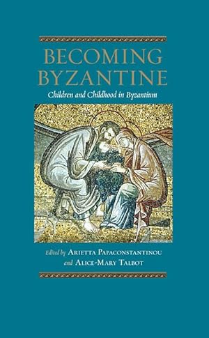 Becoming Byzantine. Children and Childhood in Byzantium