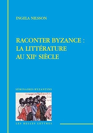 Raconter Byzance. La littérature au XIIe siècle.