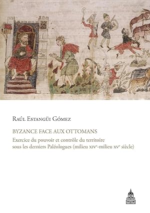 Byzance face aux Ottomans : exercice du pouvoir et contrôle du territoire sous les derniers Paléo...