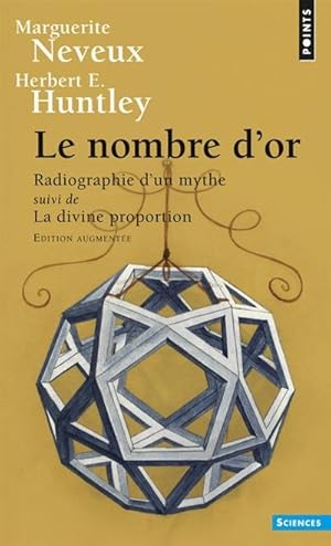 Le nombre d or. Radiographie d un mythe, suivi de La divine proportion