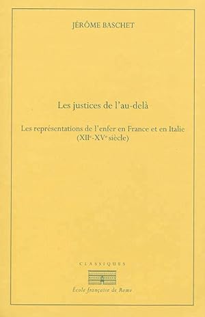 Les justices de l'au-delà. Les représentations de l'enfer en France et en Italie (XIIe-XVe siècle)