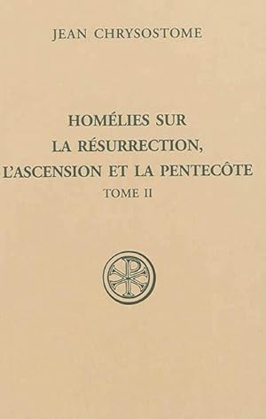 Homélies sur la résurrection, l'Ascension et la Pentecôte, Vol. 2