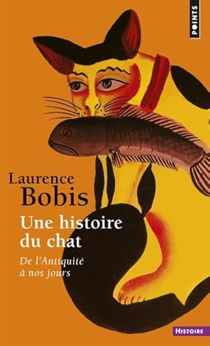 UNE HISTOIRE DU CHAT DE L'ANTIQUITE A NOS JOURS