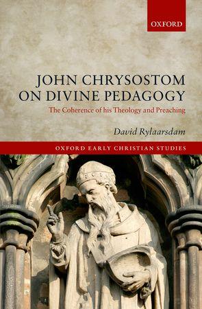 John Chrysostom on Divine Pedagogy: The Coherence of his Theology and Preaching