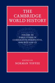 The Cambridge World History: Volume 3 : Early Cities in Comparative Perspective 4000 BCE-1200 CE