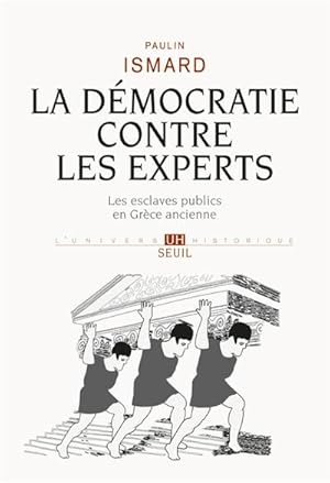 La démocratie contre les experts : Les esclaves publics en Grèce ancienne