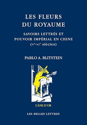 Les fleurs du royaume. Savoirs littéraires et pouvoir impérial en Chine (Ve-VIe siècles)