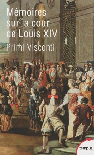 Memoires sur la cour de Louis XIV