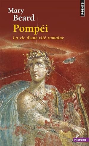 Pompei. La vie d'une cité romaine